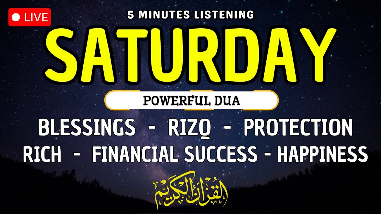SATURDAY DUA | TO OPEN 99 DOORS OF RIZQ - DUA FOR RIZQ, SUCCESS, BLESSING, PROTECTION & HAPPINESS