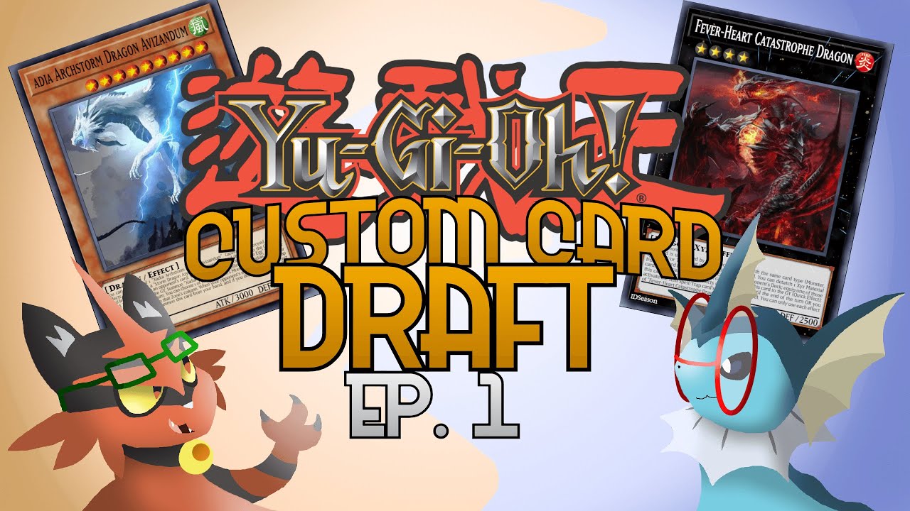 Yu-Gi-Oh Custom Card Draft: Episode 1