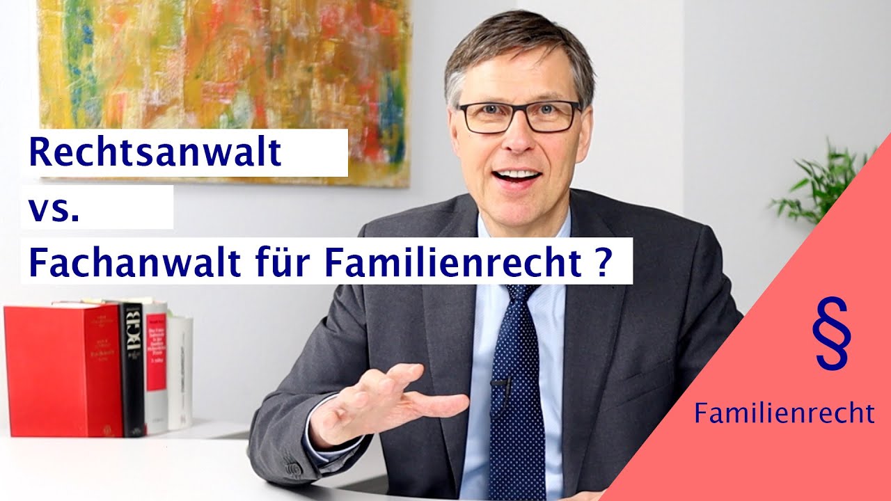 Anwalt oder Fachanwalt f&uuml;r Familienrecht? Wo ist der Unterschied, was kostet mehr?