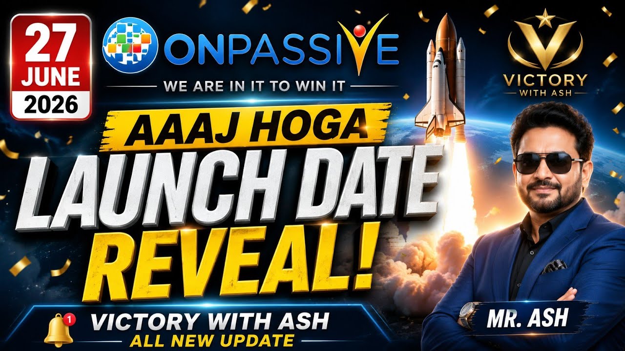June 27, 2026 Big Update | ONPASSIVE Launch Date Reveal? | Victory With Ash All New Update | Mr. Ash