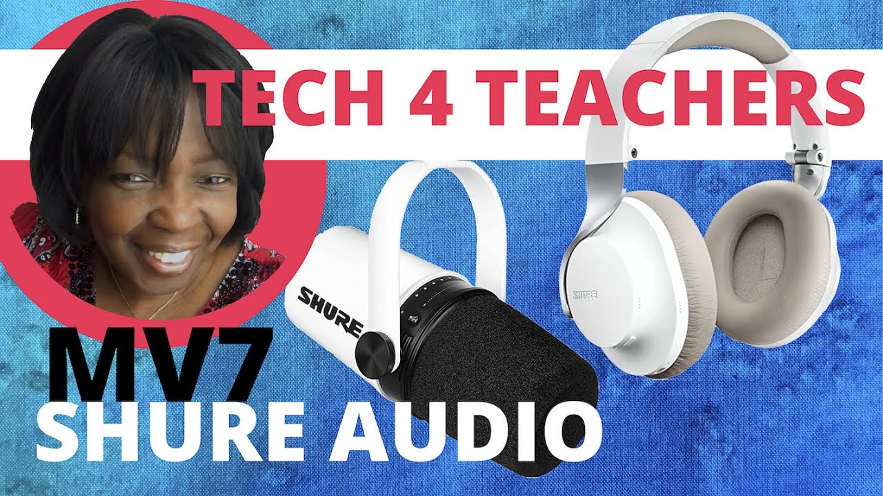 Tech & Audio Solutions For Teachers - Shure MV7