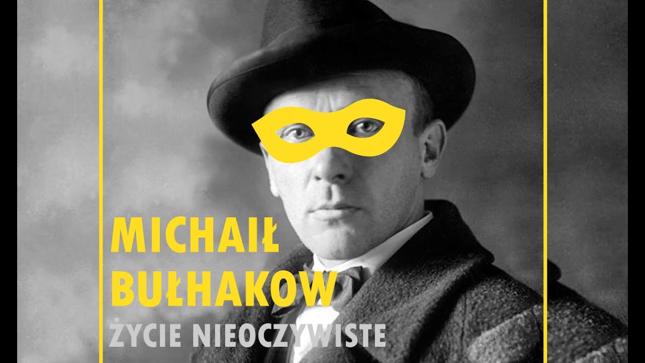 Michaił Bułhakow. Życie nieoczywiste