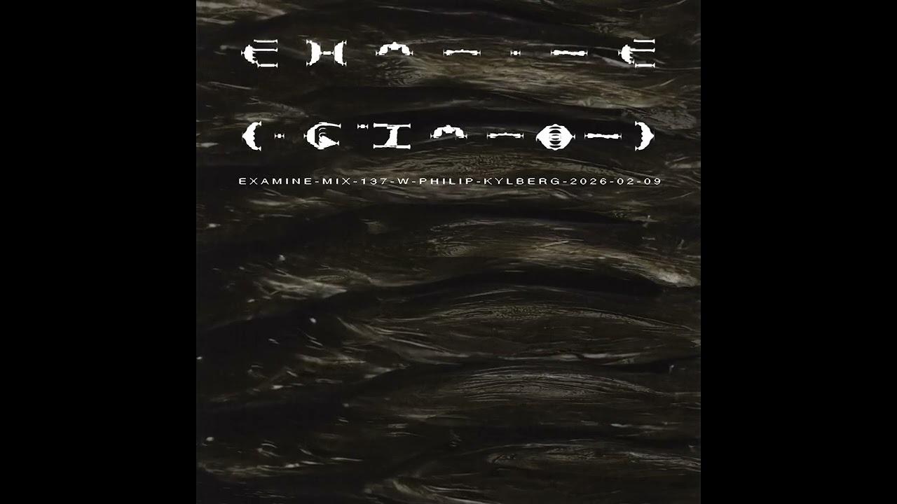 examine-mix-137-w-philip-kylberg-2026-02-09