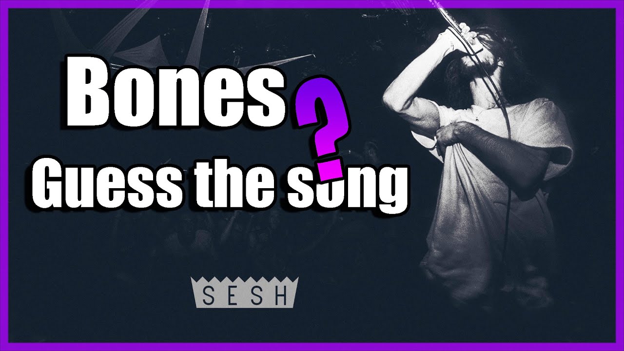 Bones guess the song [15 songs]