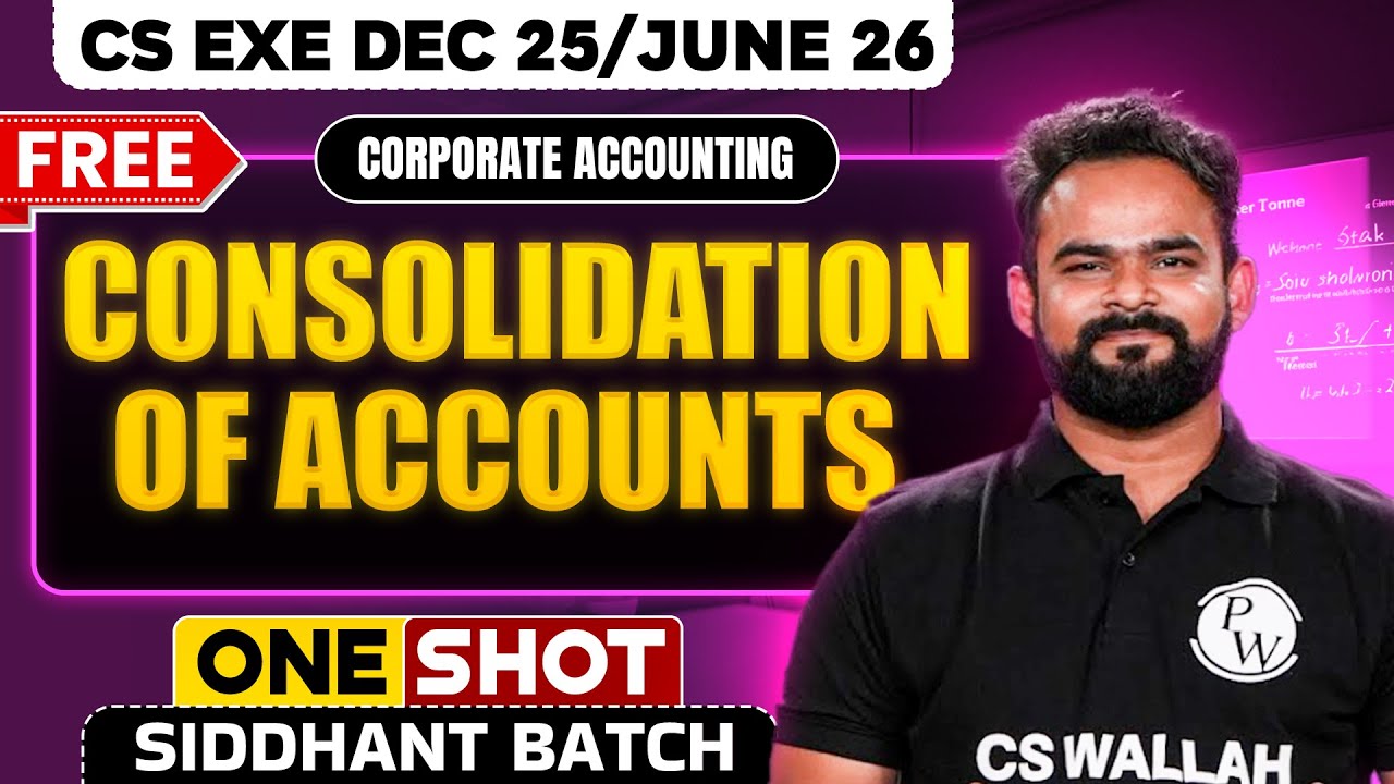 Consolidation Of Accounts | Corporate Accounting | One Shot🔥 CS Exe Dec 25/June 26