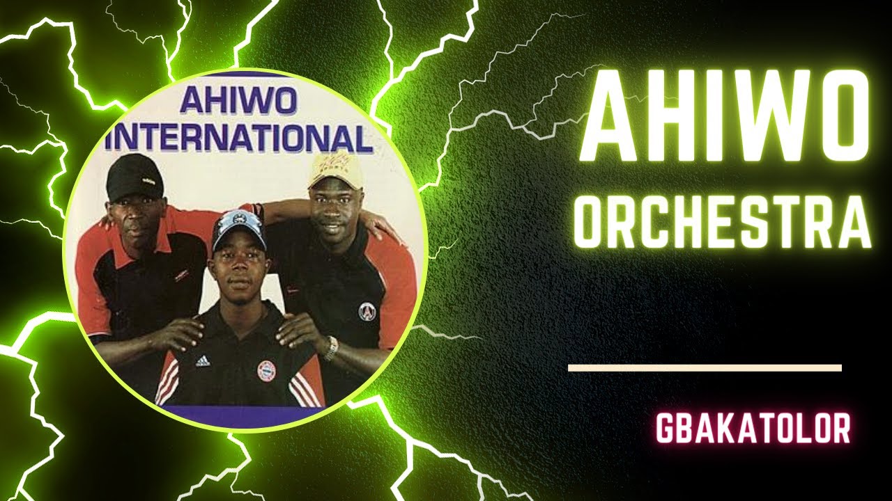 AHIWO  ORCHESTRA: GBAKATOLOR