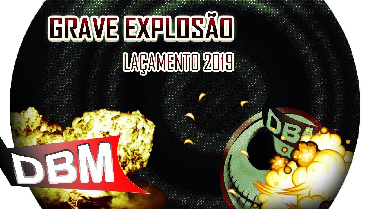 GRAVE EXPLOSAO - LANÇAMENTO 2019
