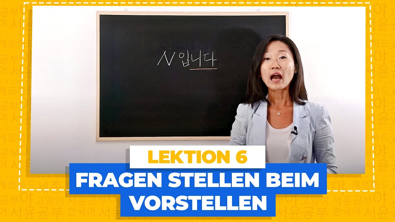 Sich auf Koreanisch vorstellen Teil 2 | Koreanisch für Anfänger Lektion 6