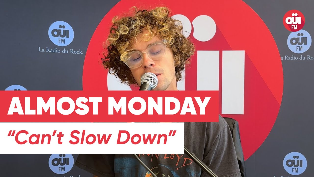 Almost Monday - Can't Slow Down (Live sur OÜI FM)