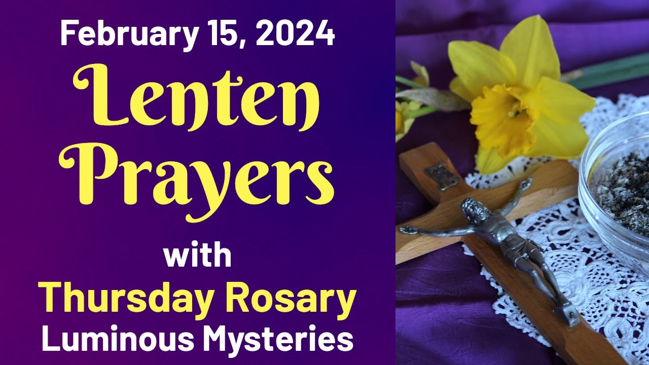 Lenten Prayers & Thursday Rosary 💜 Luminous Mysteries 💜 February 15, 2024
