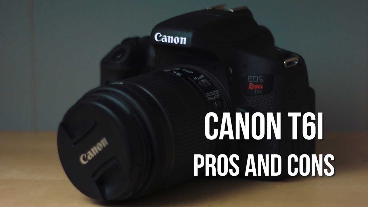 Is The Canon T6i A Good Camera For Film? Pros and Cons