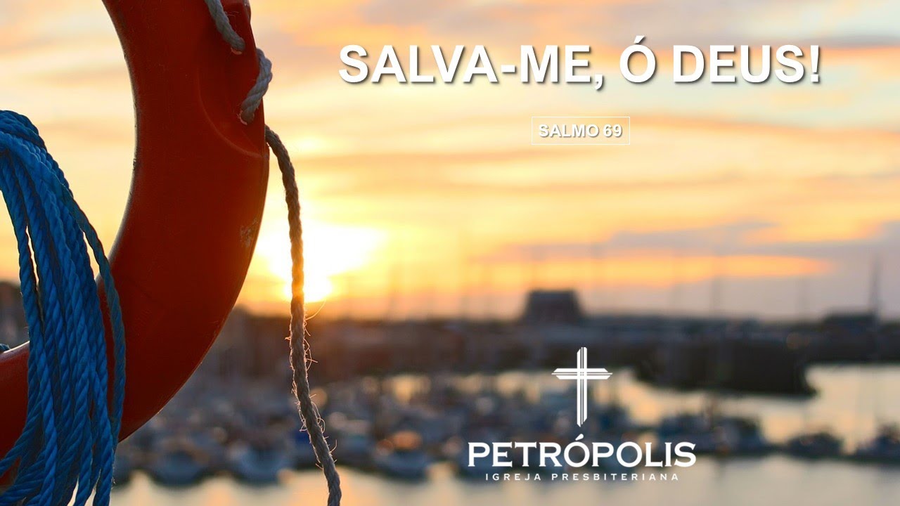 Pregação Salmo 69 - Salva me, ò Deus