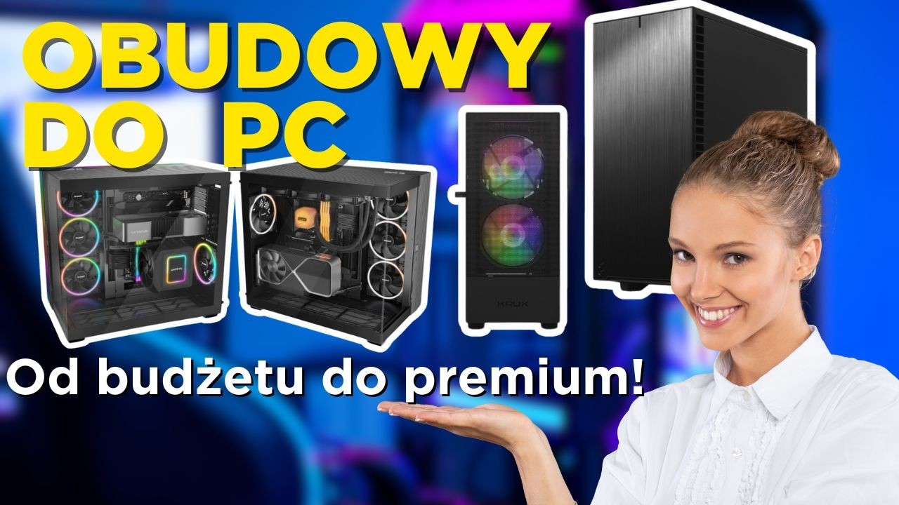 Jaką obudowę do komputera wybrać? Najlepsze obudowy komputerowe 2025 - PORADNIK