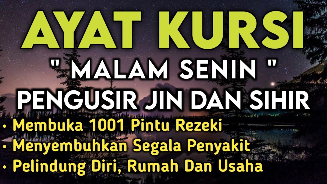 Ayat Kursi Malam Senin Pengusir Jin & Sihir, Menyembuhkan Segala Penyakit, Membuka Pintu Rezeki