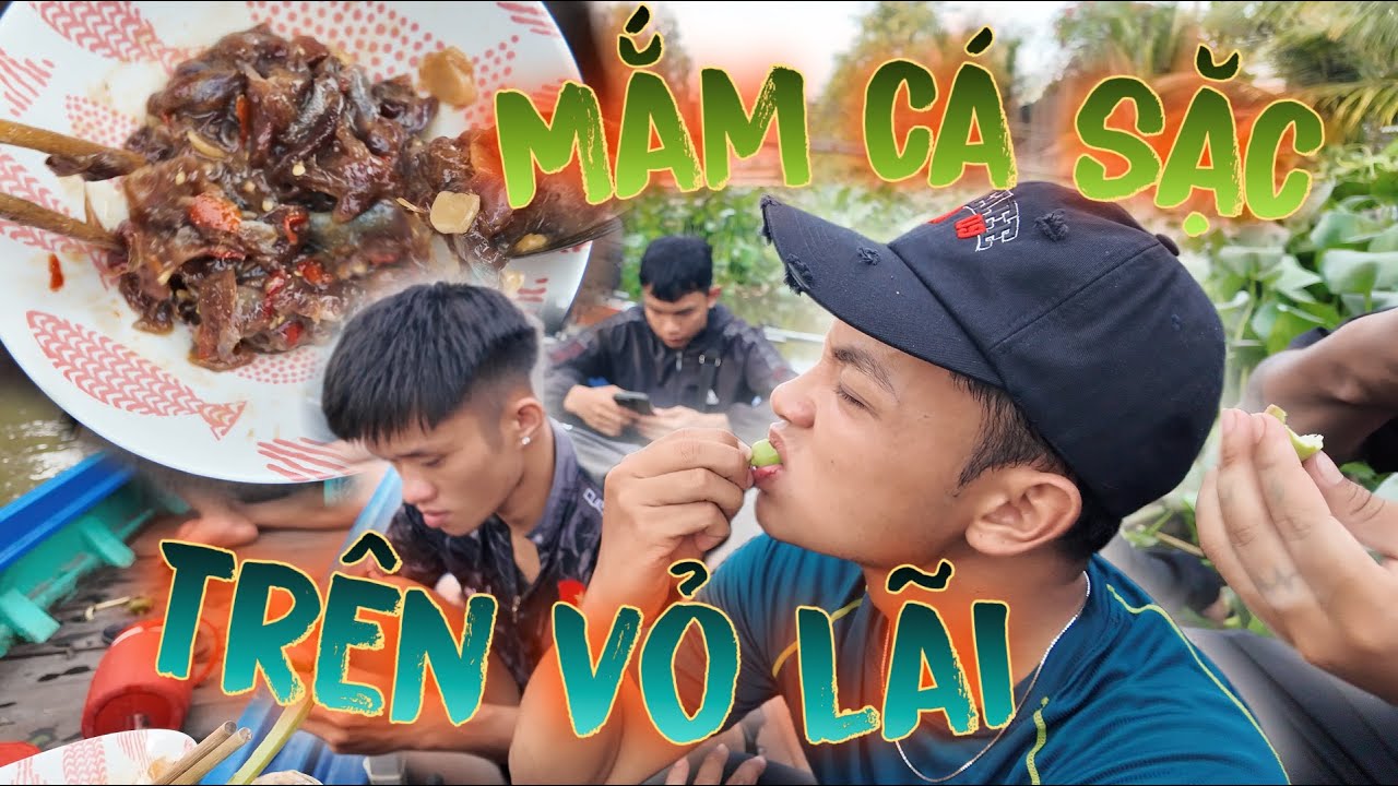 Mắm Cá Sặc Liệu Mọi Ngưới Đã Thử ? Cùng Anh Em Mình Ăn Thử Trên Vỏ Lãi Nhé ! | Thanh Nhã TV