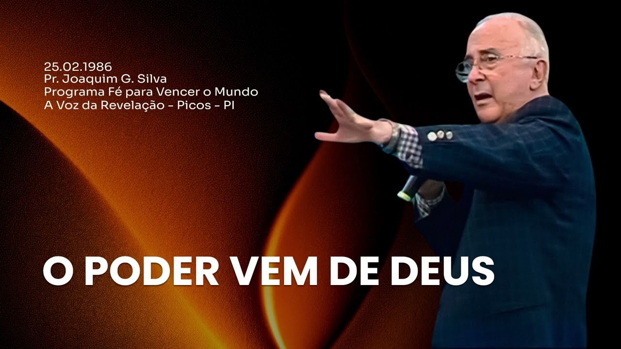 25.02.1986 - O PODER VEM DE DEUS - Pr. Joaquim Gonçalves | Fé para Vencer o Mundo