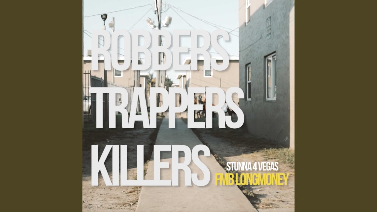Robbers, Trappers, Killers (feat. Stunna 4 Vegas)