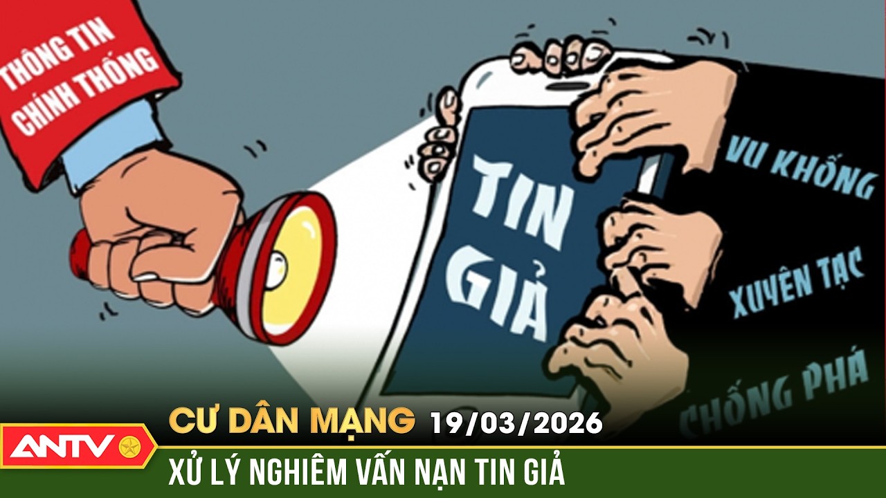 Tăng mức xử phạt tin giả, làm sạch không gian mạng | ANTV