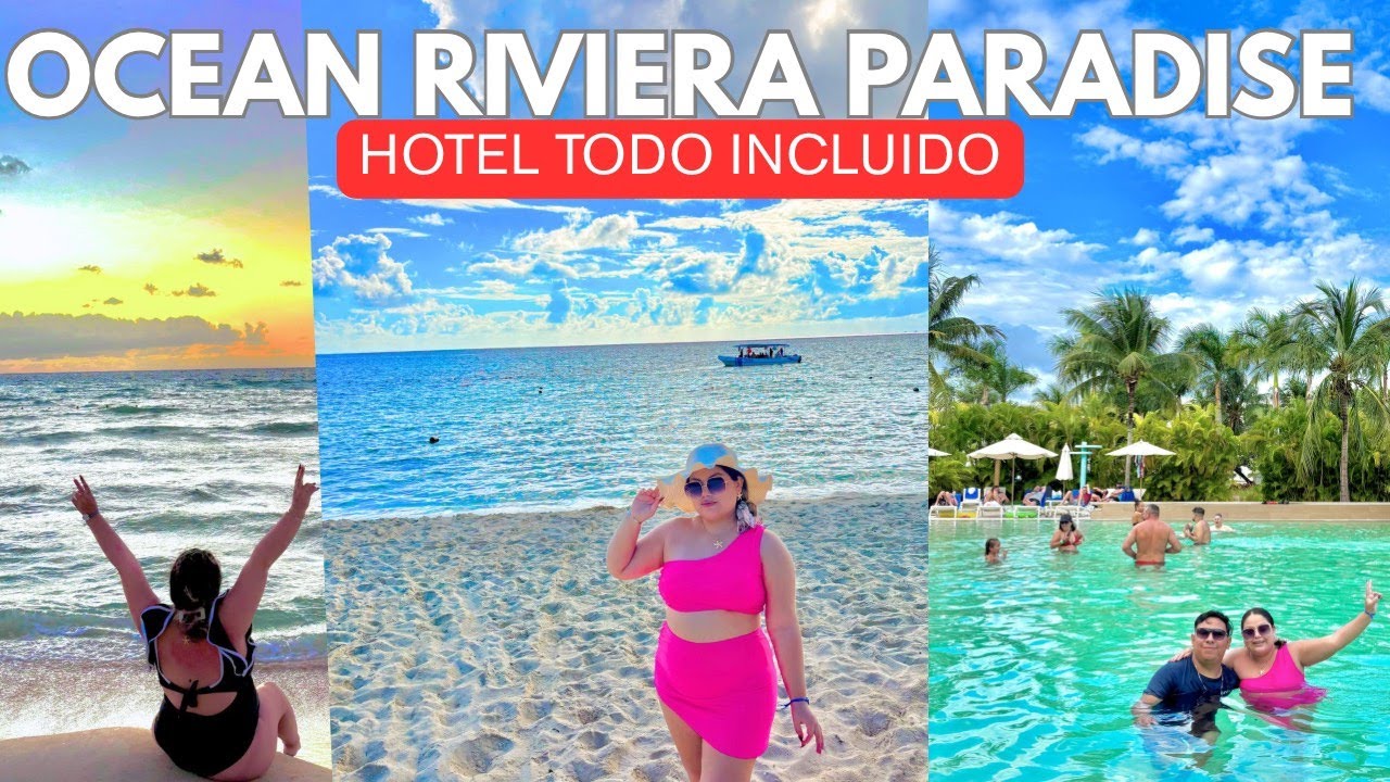 HOTEL TODO INCLUIDO / OCEAN RIVIERA PARADISE: Riviera maya / VLOG