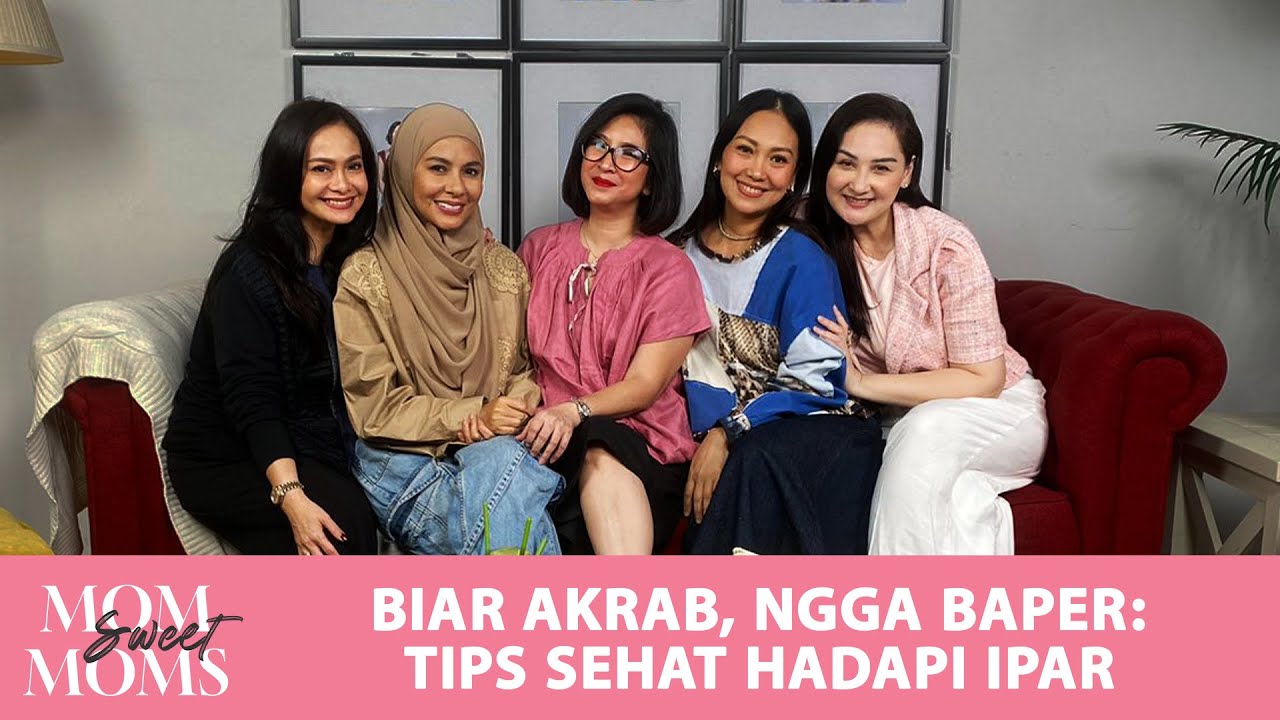 Biar Akrab, Anti Baper: Tips Sehat Hadapi ipar