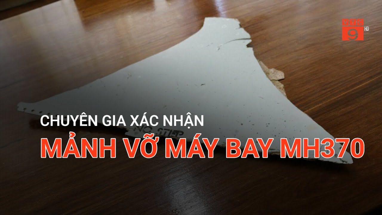 CHUYÊN GIA XÁC NHẬN MẢNH VỠ MÁY BAY MH370 | VTC9