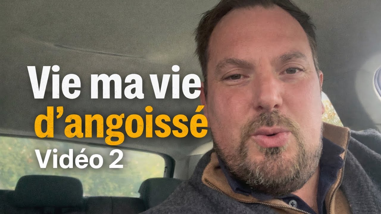 Vie ma vie d’angoissé  