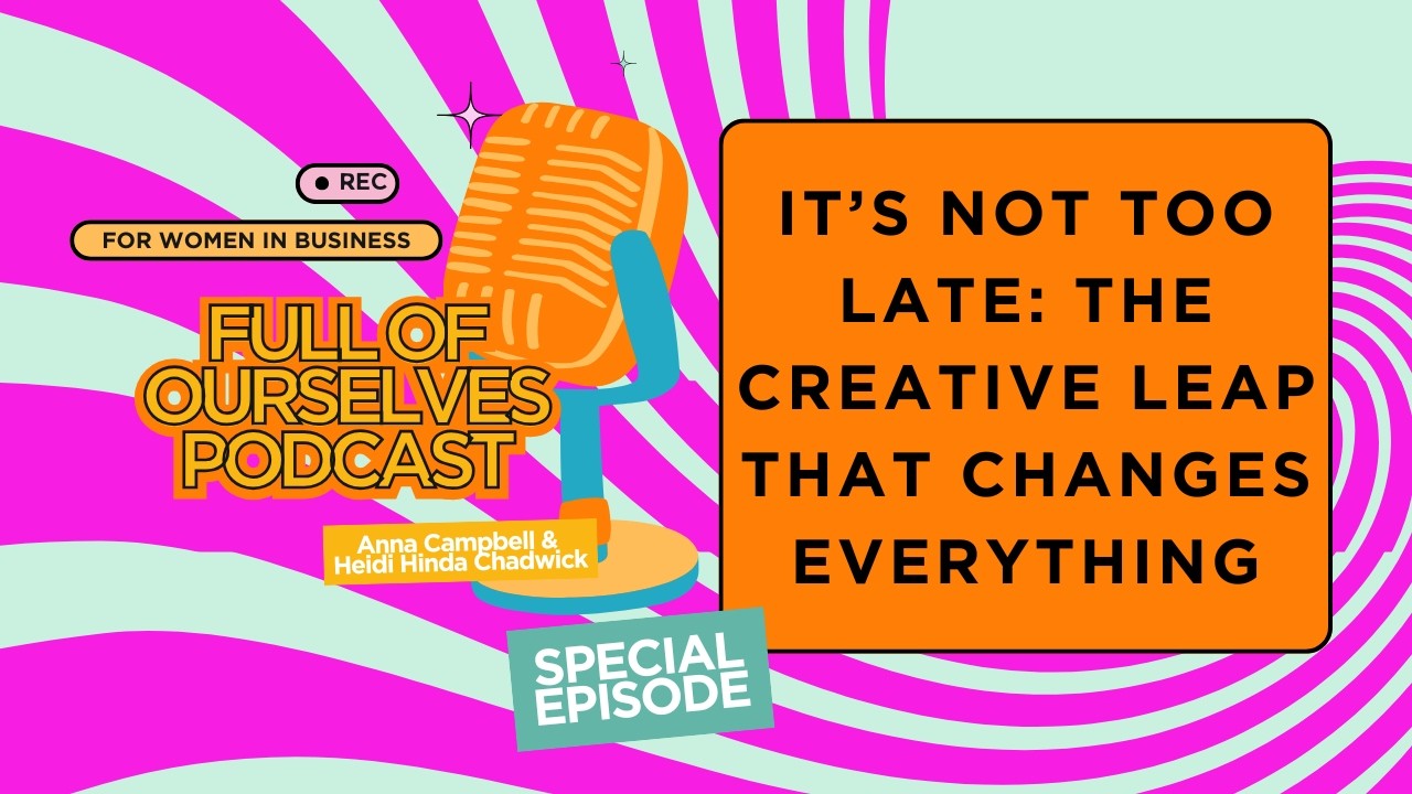SPECIAL EP it’s Not Too Late: The Creative Leap That Changes Everything