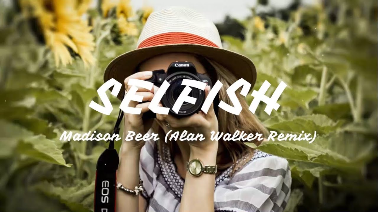 Madison Beer - Selfish (Alan Walker Remix) (Lyrics)