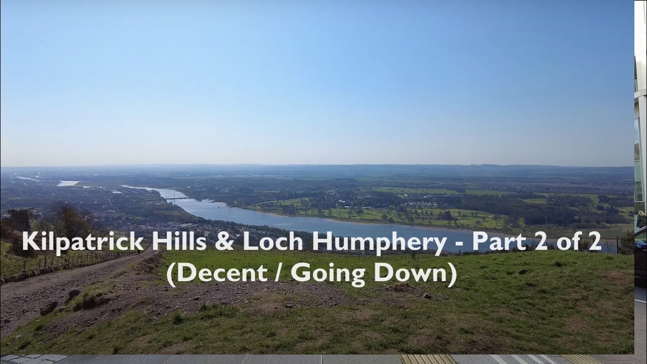 Kilpatrick Hills & Loch Humphery - Part 2 of 2 (Decent / Going Down)