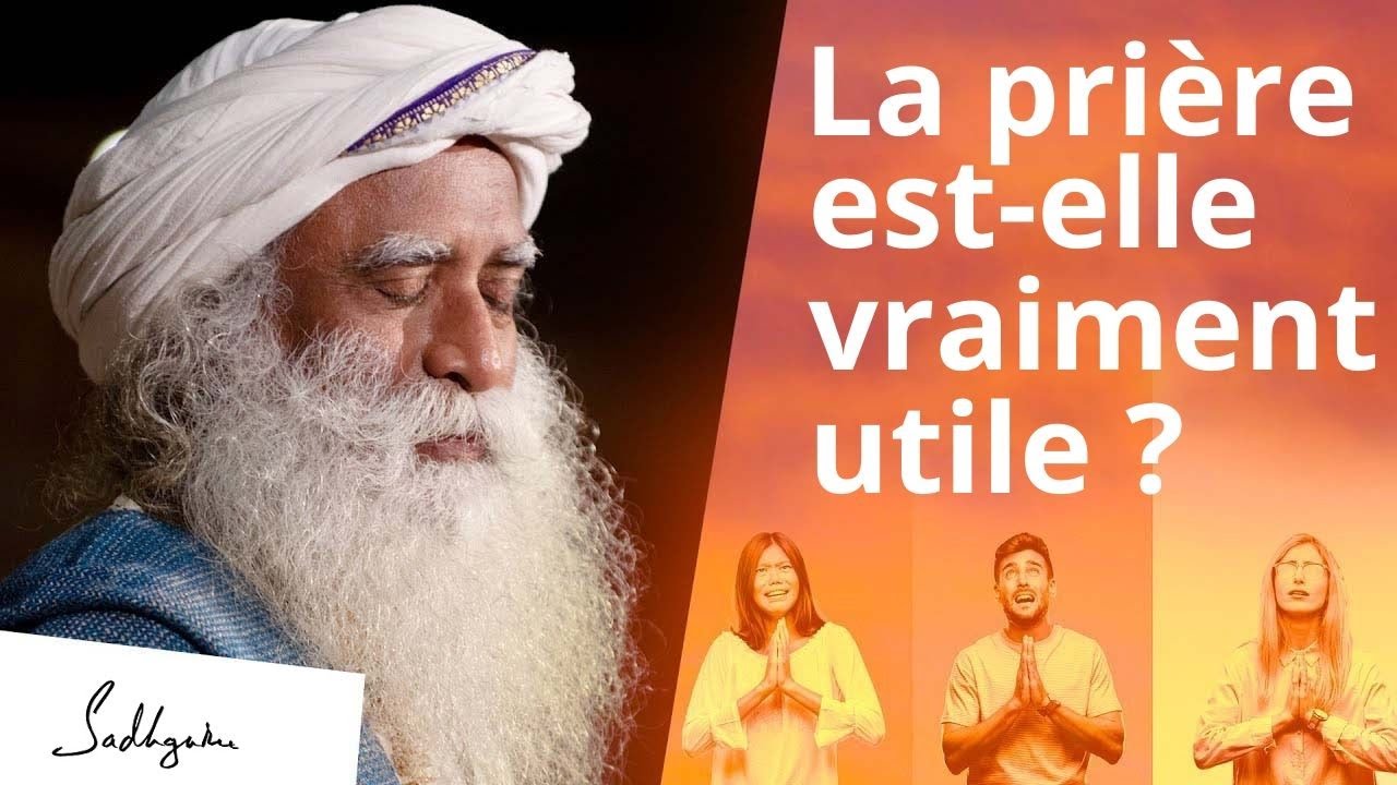 La prière fonctionne-elle vraiment ? - Sadhguru Français