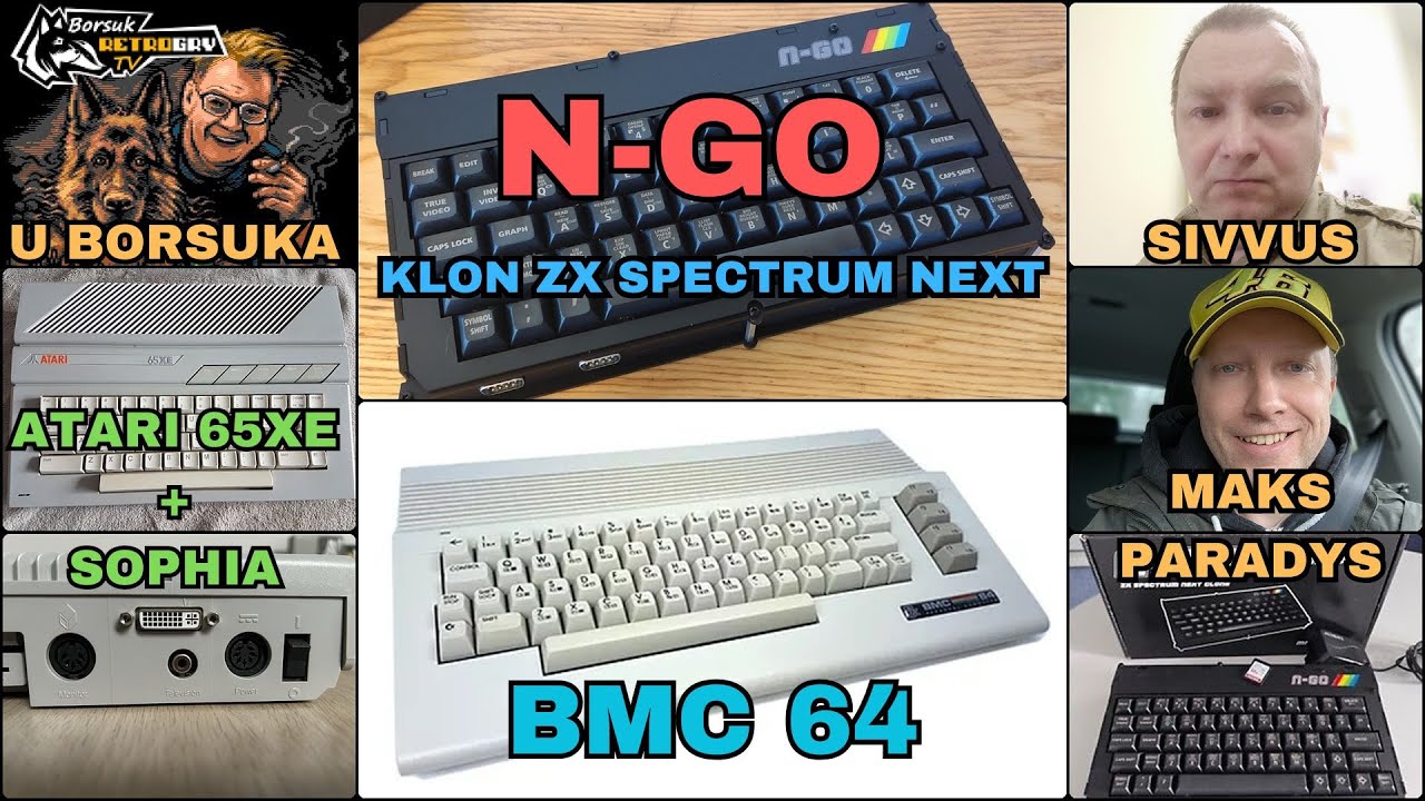 Borsuk Retro Gry TV: N-GO (Klon ZX NEXT) + BMC 64 + ATARI i SOPHIA, Goście: SIVVUS i MAKS PARADYS