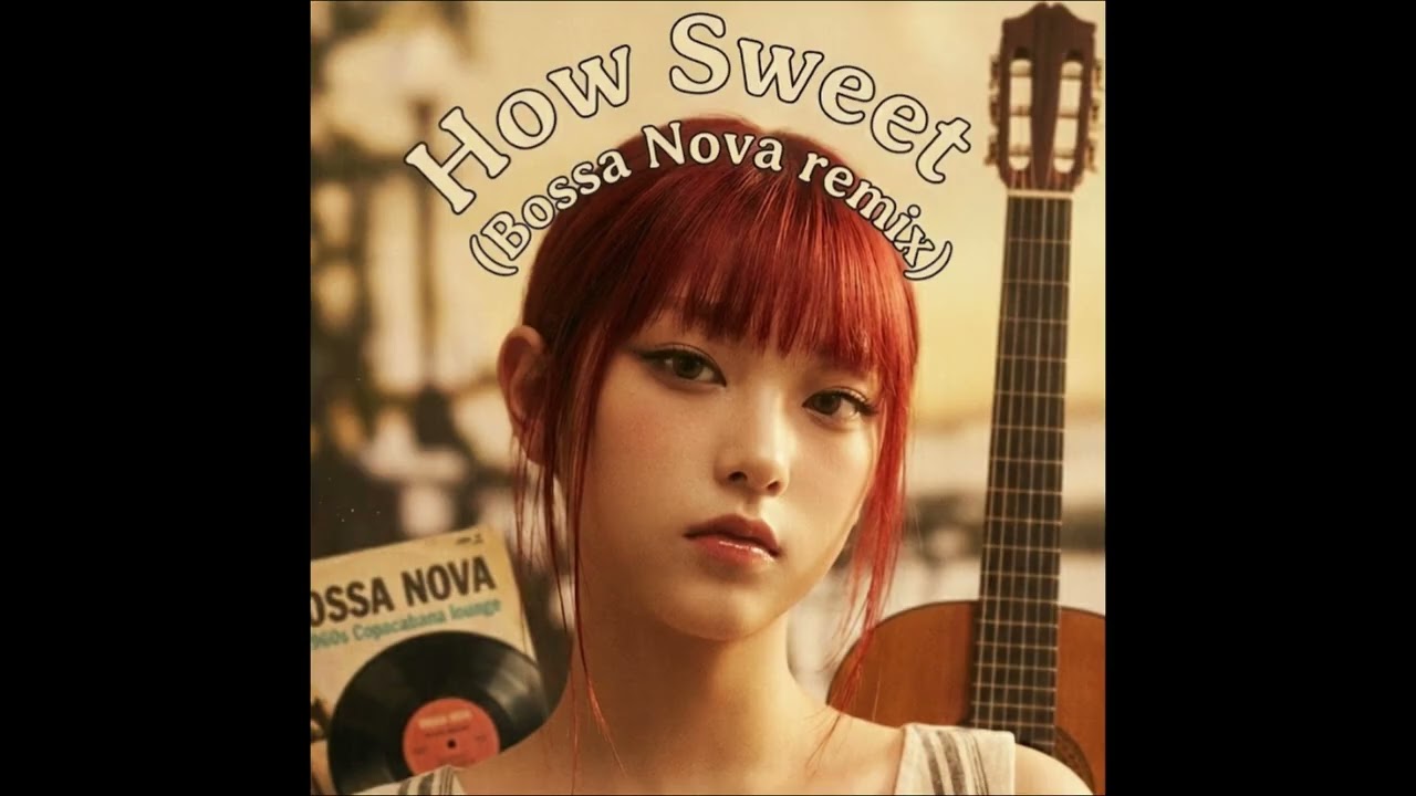 뉴진스 (NewJeans) - How Sweet (Bossa Nova Remix)