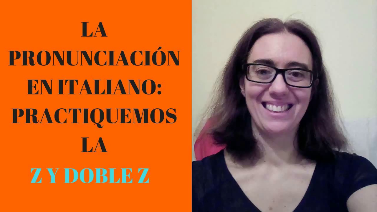Pronunciación en italiano: practiquemos la Z Y la DOBLE Z