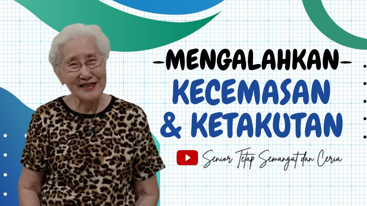 MENGALAHKAN KECEMASAN DAN KETAKUTAN
