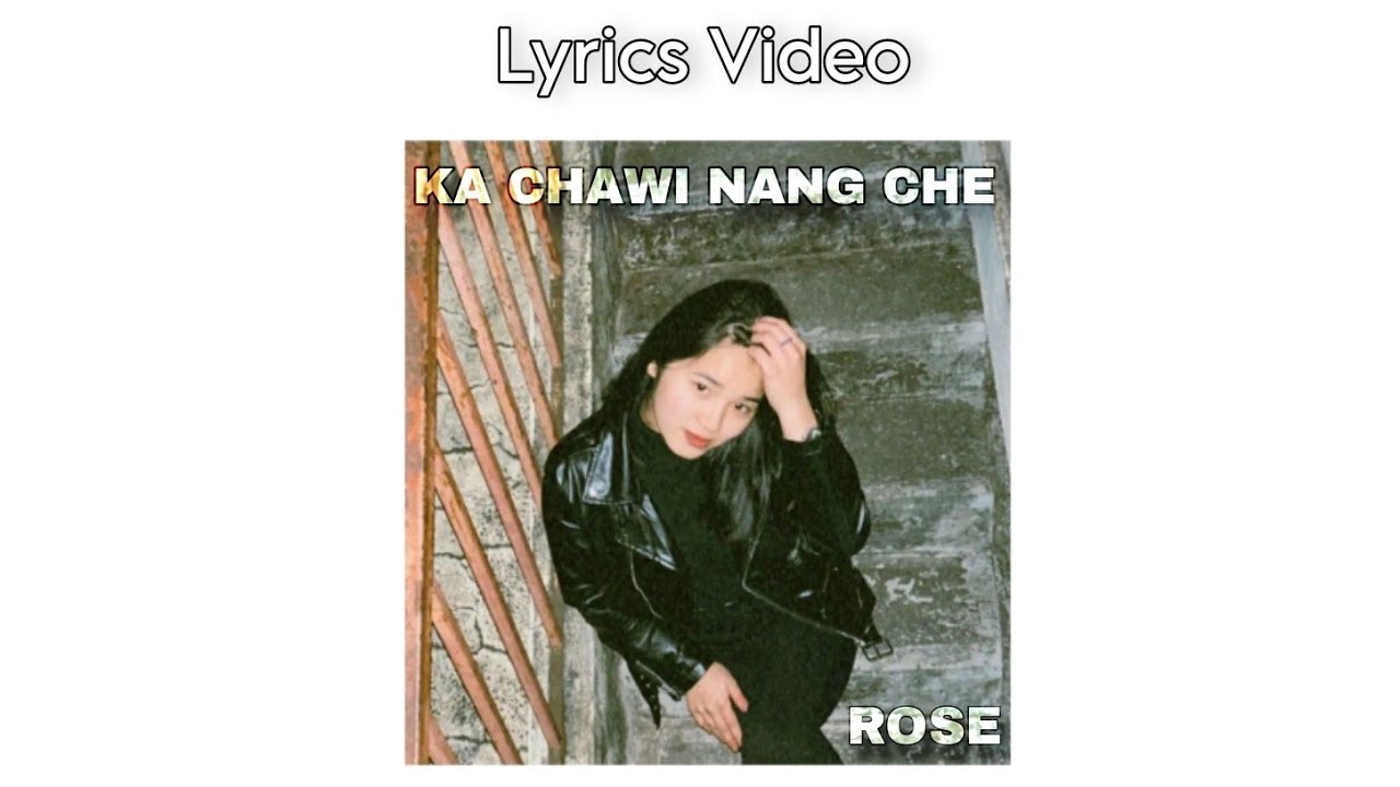 ROSE - KA CHAWI NANG CHE || OFFICIAL LYRICS