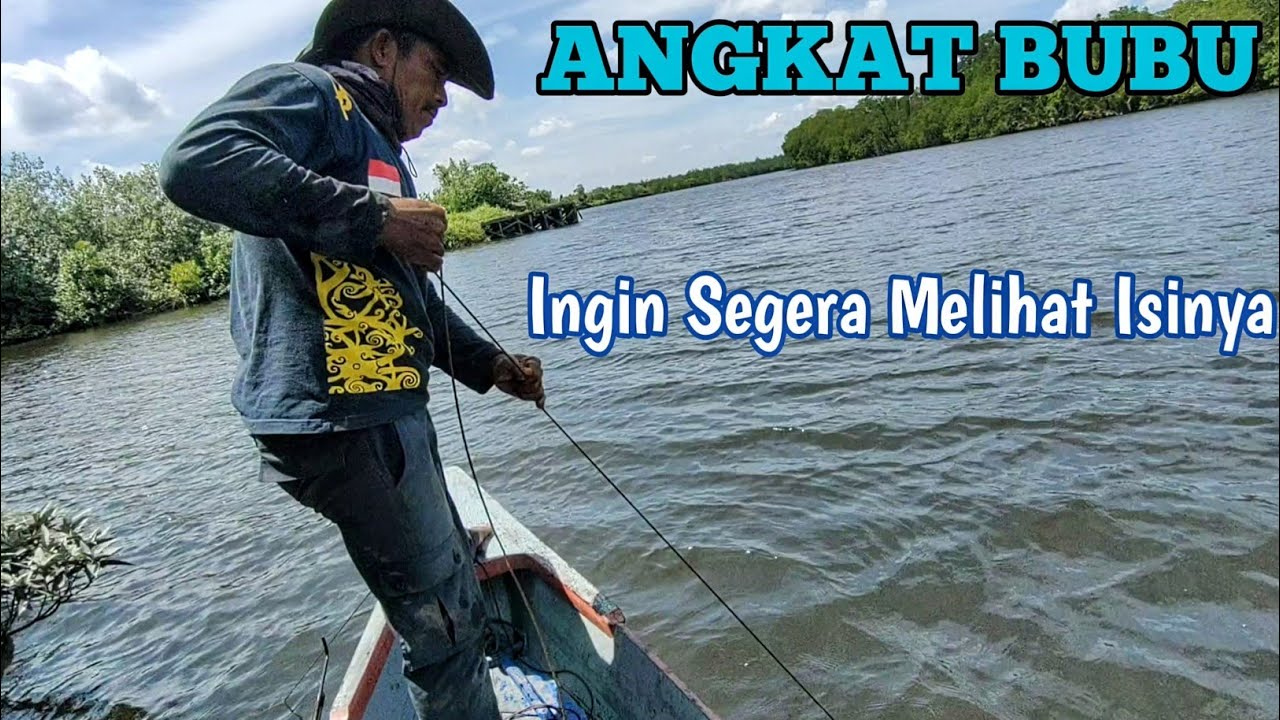 Angkat Bubu Udang Galah dan Bubu Ikan // Baru Pegang Tali Sudah Bikin Penasaran.