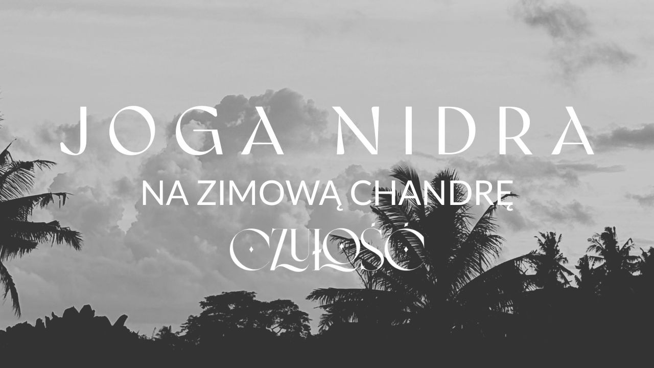 Joga Nidra - Na Zimową Chandrę (25 min)