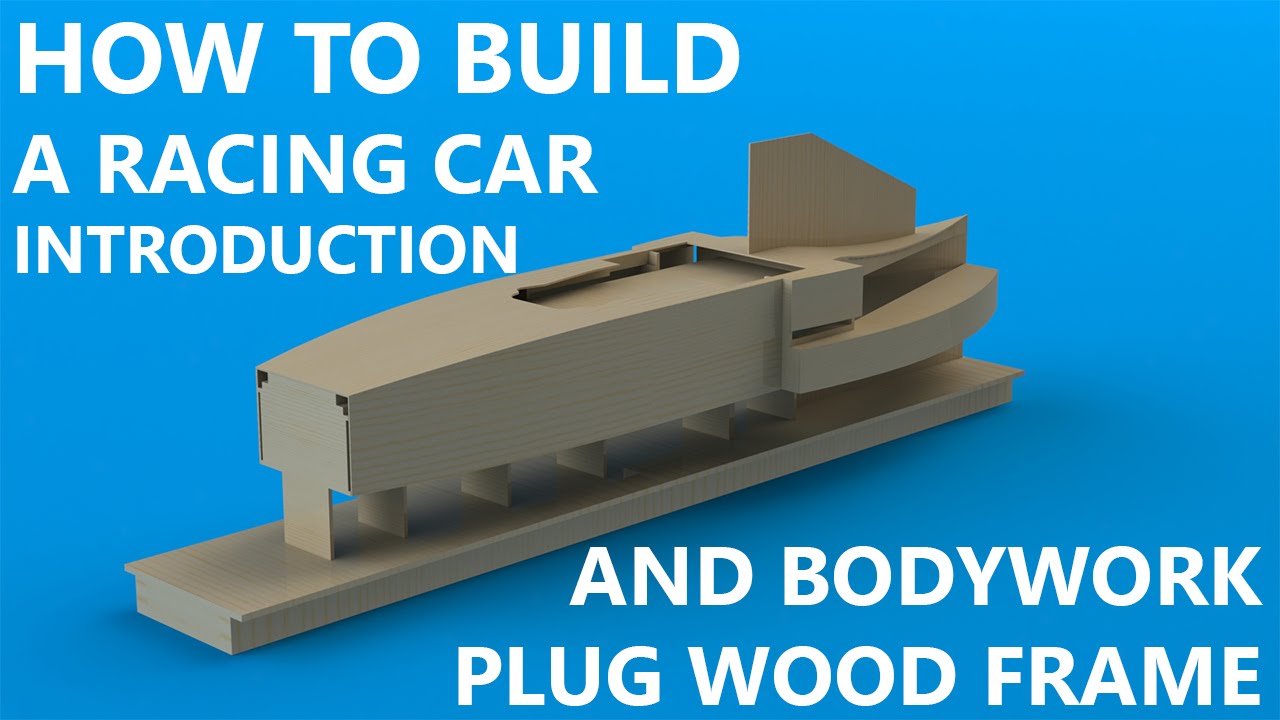 Introduction and Bodywork Part 1: Wooden Frame