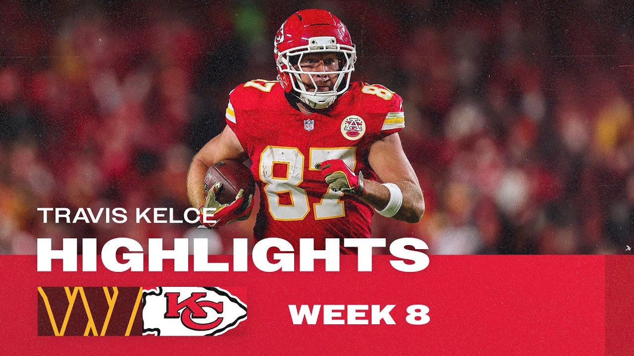 MUST-SEE Travis Kelce Highlights from 99-yard game vs. Commanders | 2025 NFL Season - Week 8