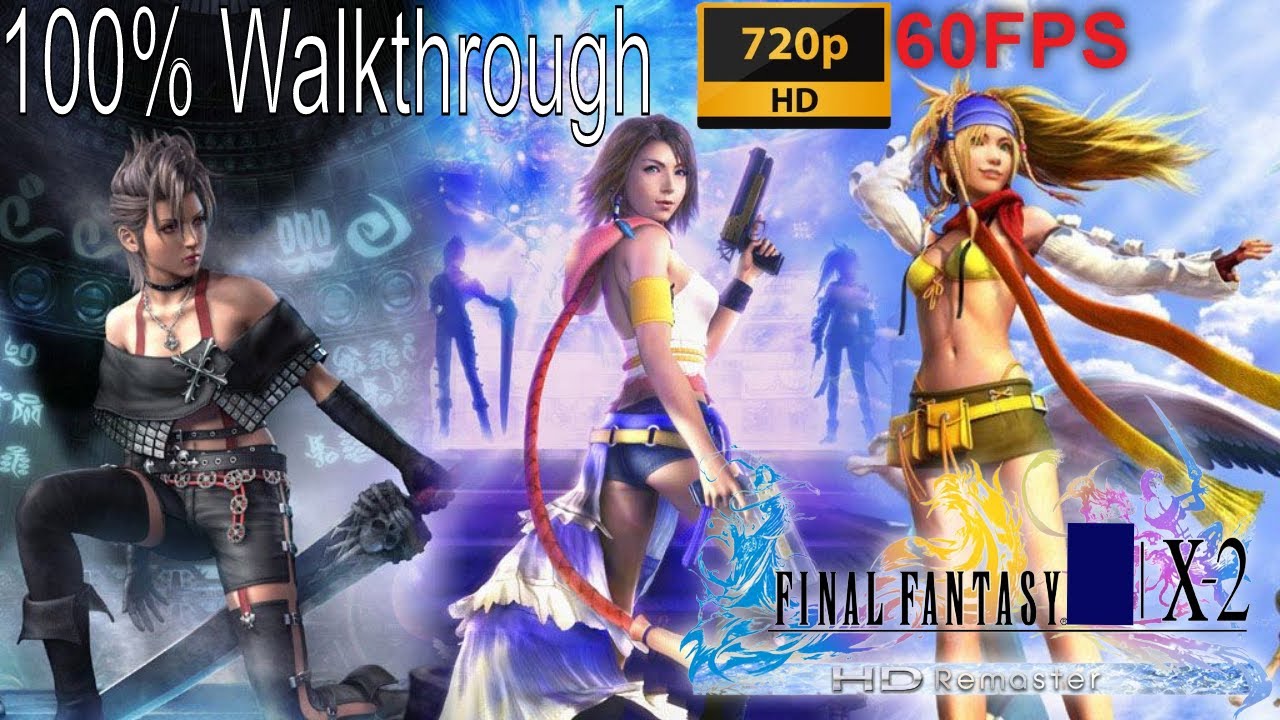 Final Fantasy X-2 HD Remaster Full 100% HD Walkthrough 720p