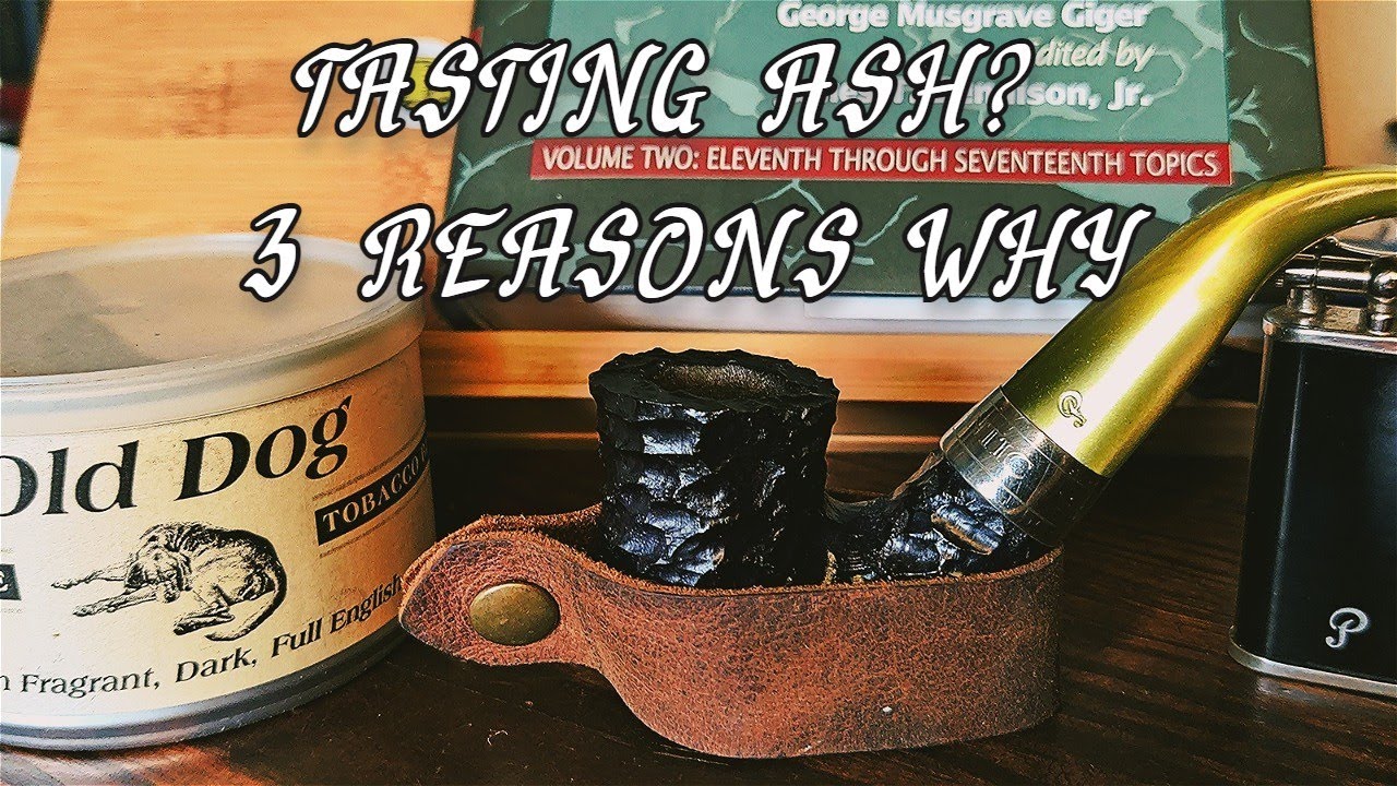 Pipe Smoking 101: Ash Taste - Why?