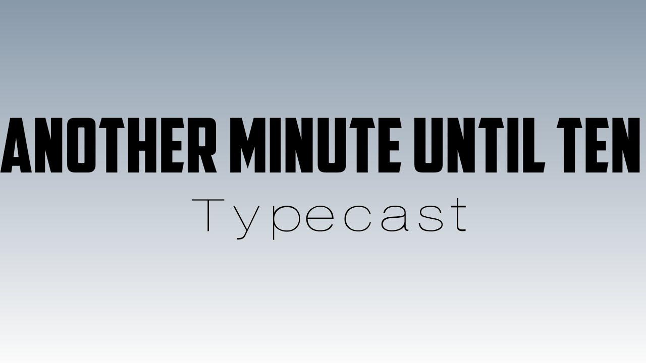 Another Minute Until Ten by Typecast lyrics