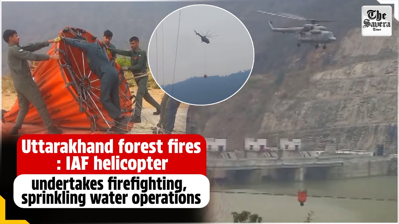 Uttarakhand forest fires: IAF helicopter undertakes firefighting, sprinkling water operations