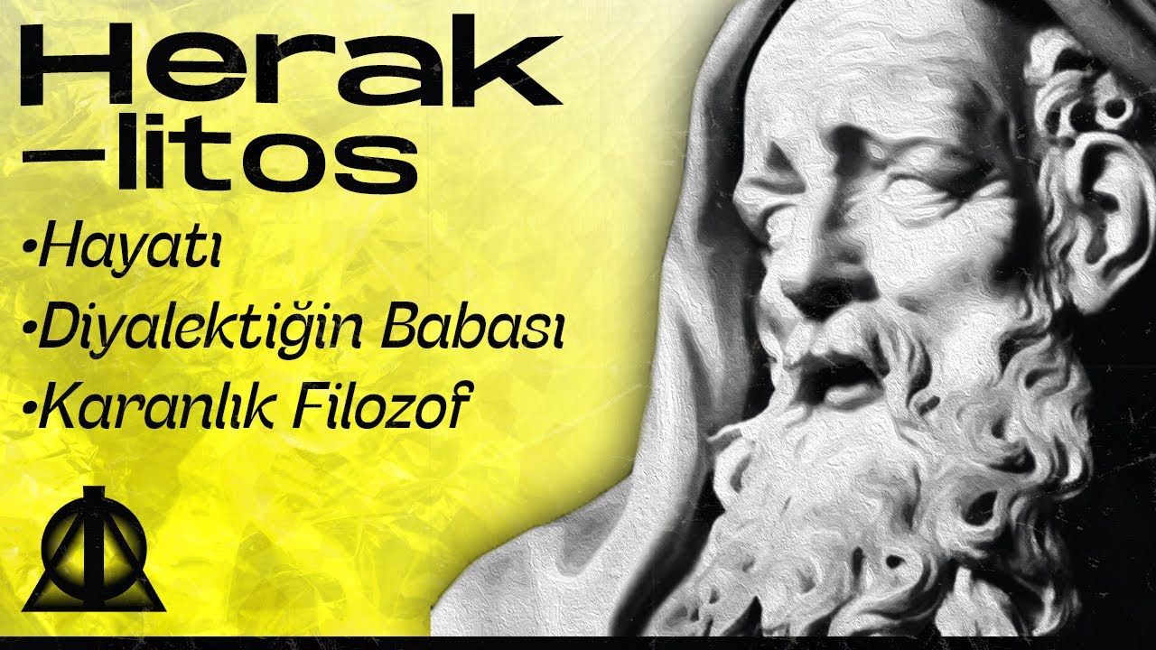Heraklitos'un Hayatı-Diyalektiğin Babası