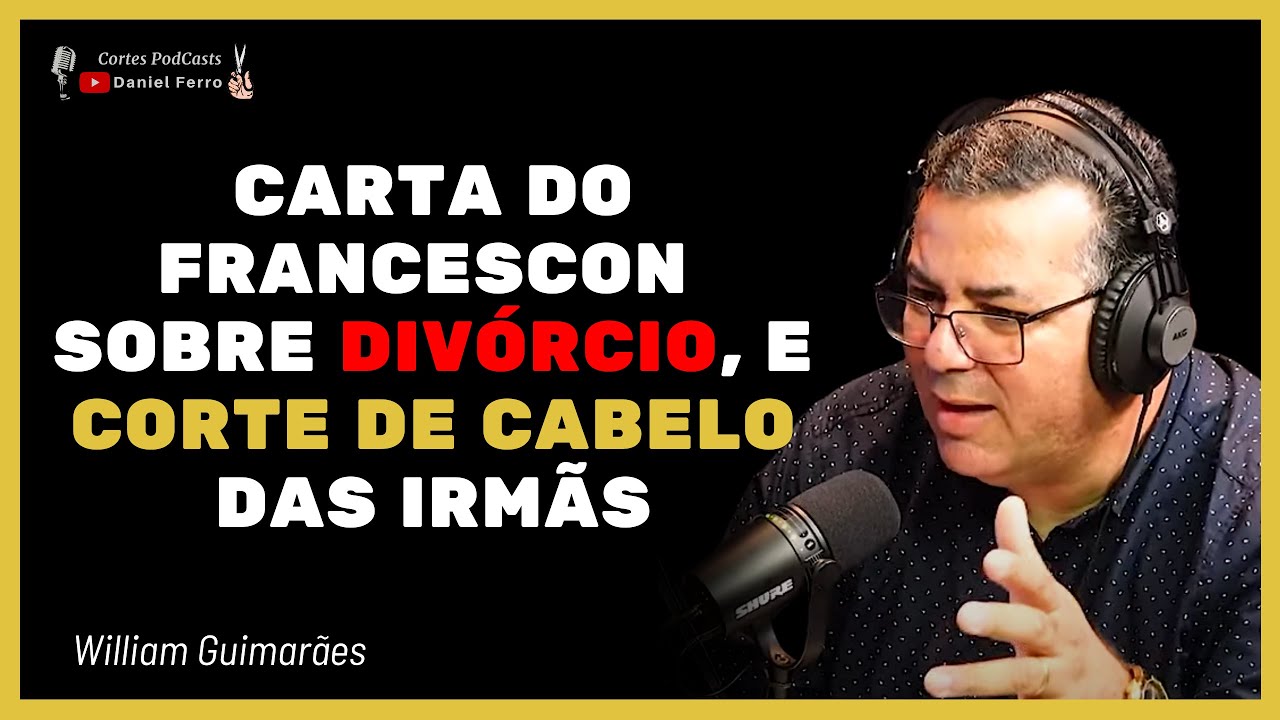 #CCB - CARTA DO FRANCESCON SOBRE DIVÓRCIO, E CORTE DE CABELO DAS IRMÃS