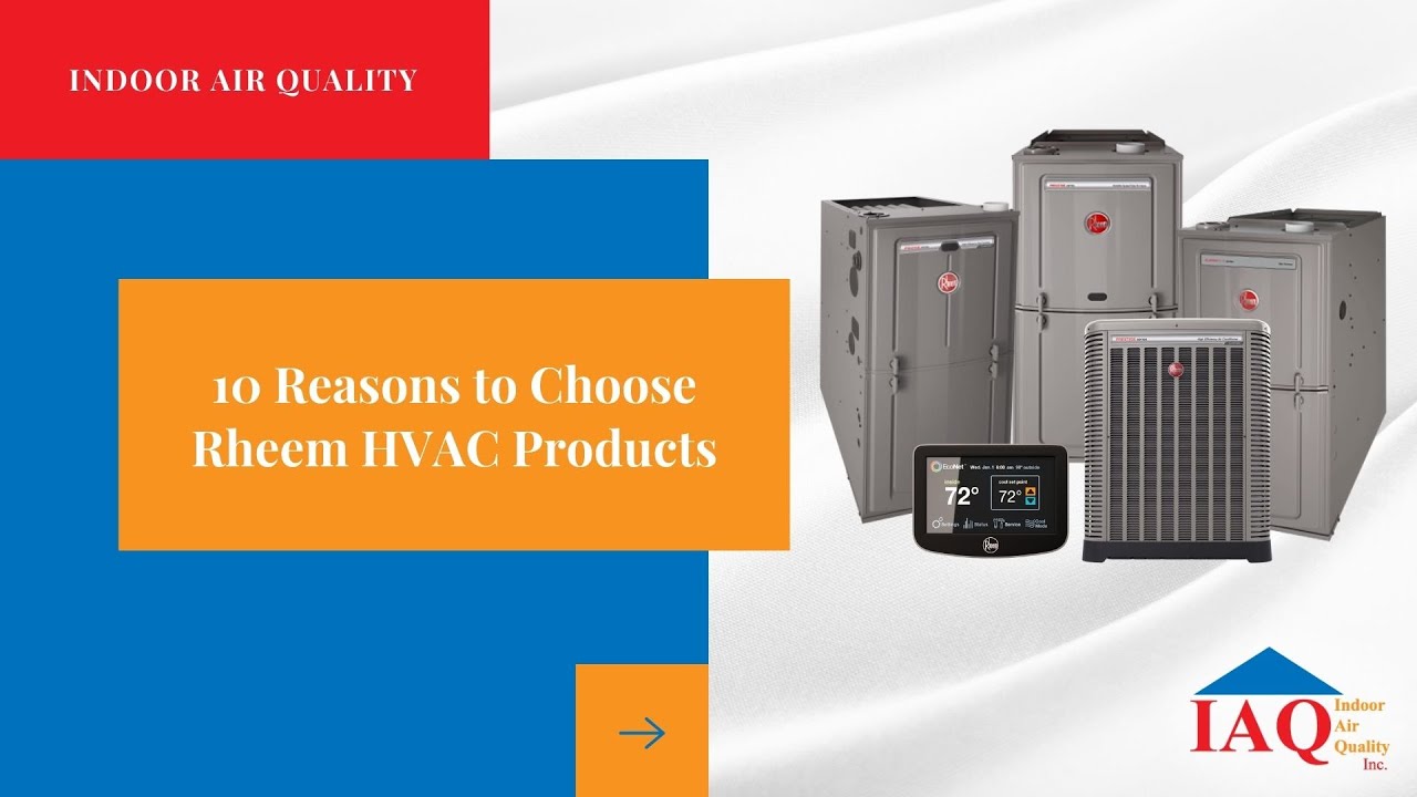 10 Reasons to Choose Rheem HVAC Products