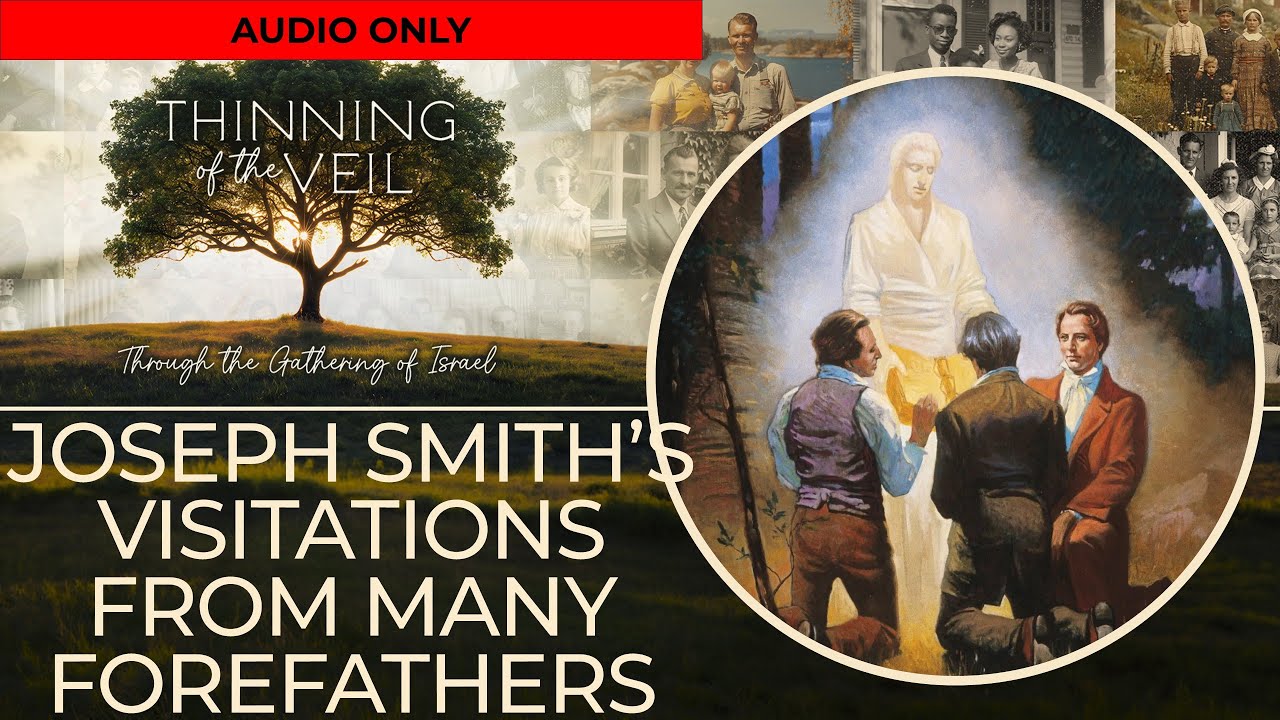 JOSEPH SMITH'S VISITATIONS FROM MANY FOREFATHERS (Audio Only)
