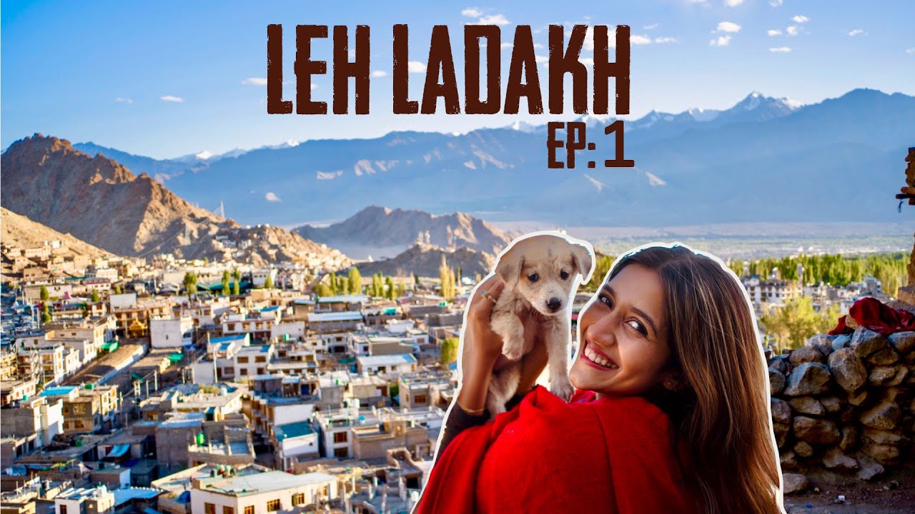 Exploring Leh Ladakh: A trip of a lifetime EP:1
