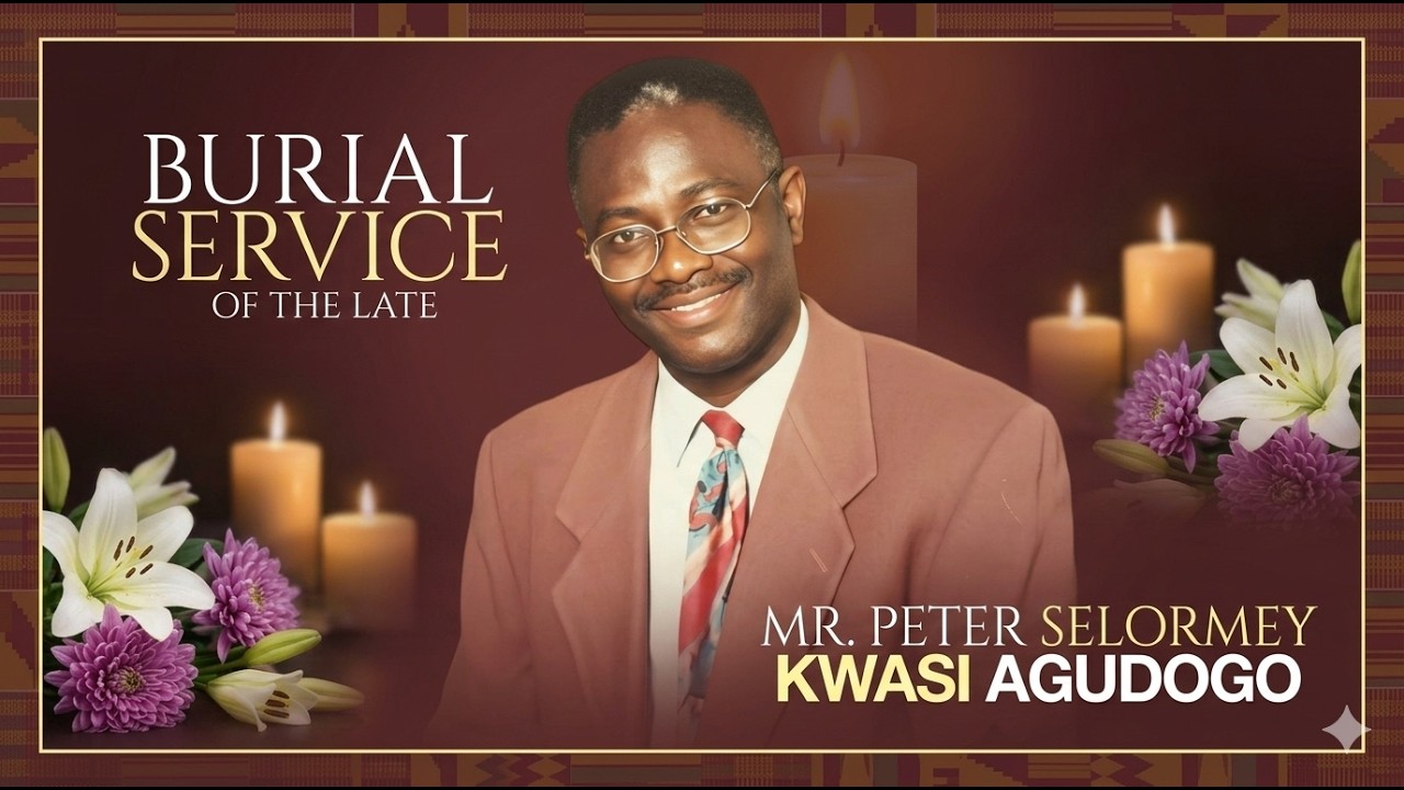 BURIAL OF THE LATE MR. PETER SELORMEY KWASI AGUDOGO@ ANYAKO
