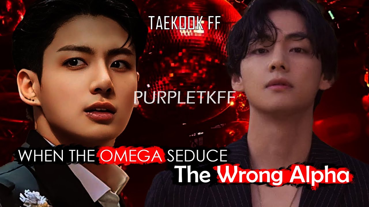 when the omega seduce the wrong alpha taekook oneshot top jk #taekookff #vkook #taekook